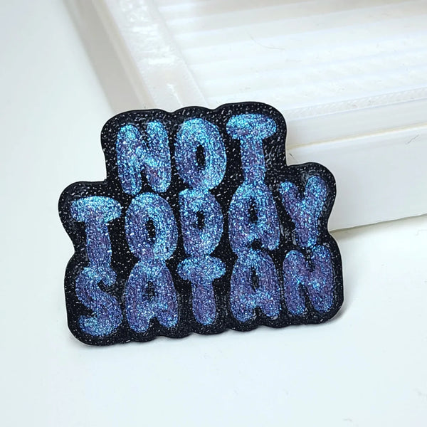 Glittery blue 'NOT TODAY SATAN' resin pin with black outline, perfect for tumbler bling and crafting projects.