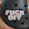 Custom glitter 'FUCK OFF' shoe charm on black Croc-style clog, handmade rhinestone accessory