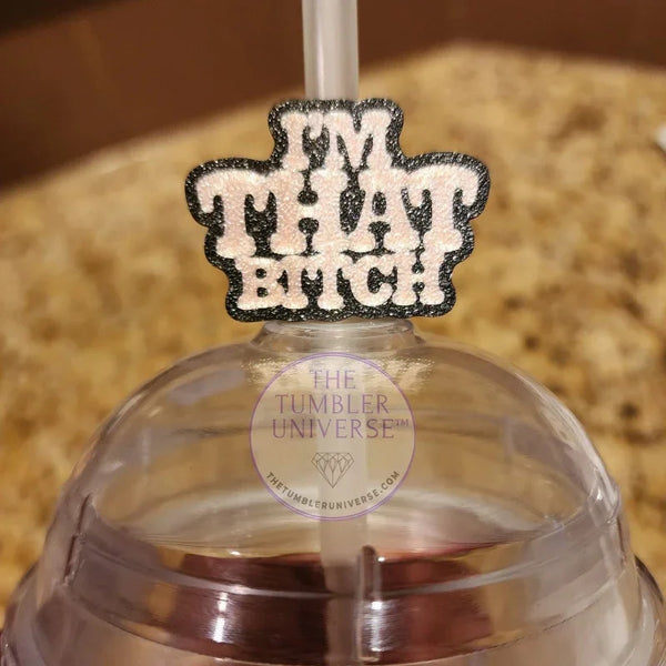 Glittery 'I'M THAT BITCH' tumbler straw topper with rhinestone design for custom tumblers